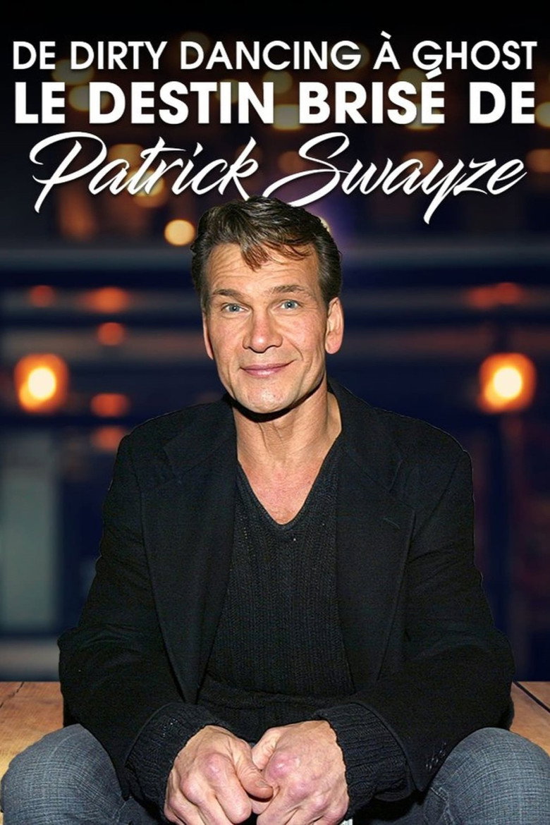 Affiche de DE DIRTY DANCING À GHOST : LE DESTIN BRISÉ DE PATRICK SWAYZE