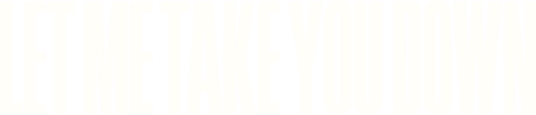 Let Me Take You Down