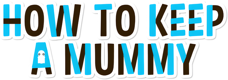 How to Keep a Mummy