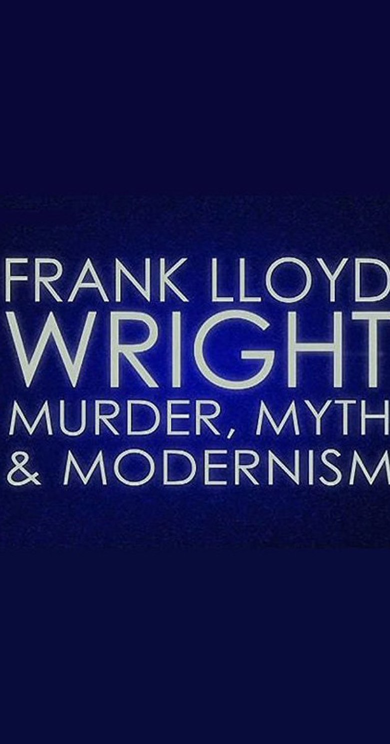 Frank Lloyd Wright: Murder, Myth and Modernism main poster