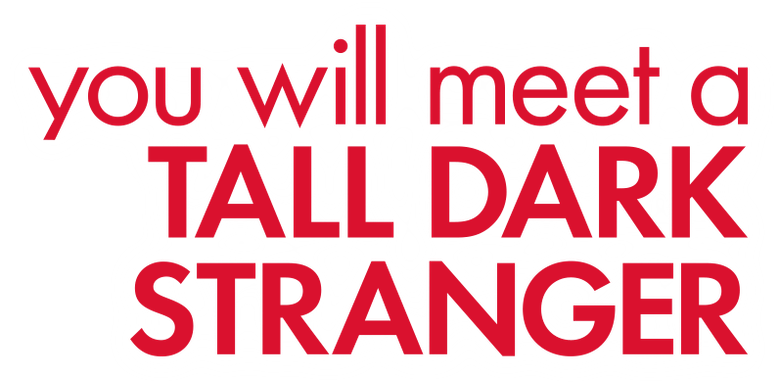 You Will Meet a Tall Dark Stranger