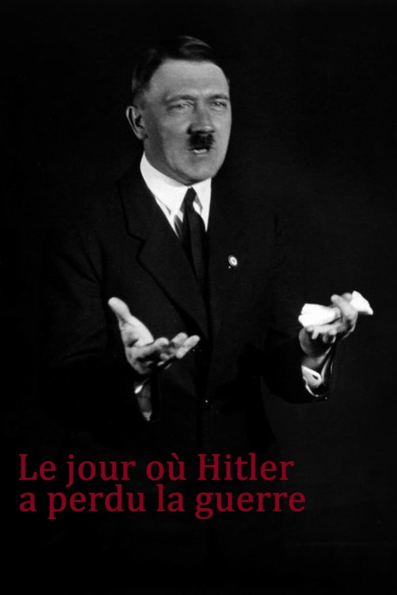 Le Jour où Hitler a perdu la guerre (2016)