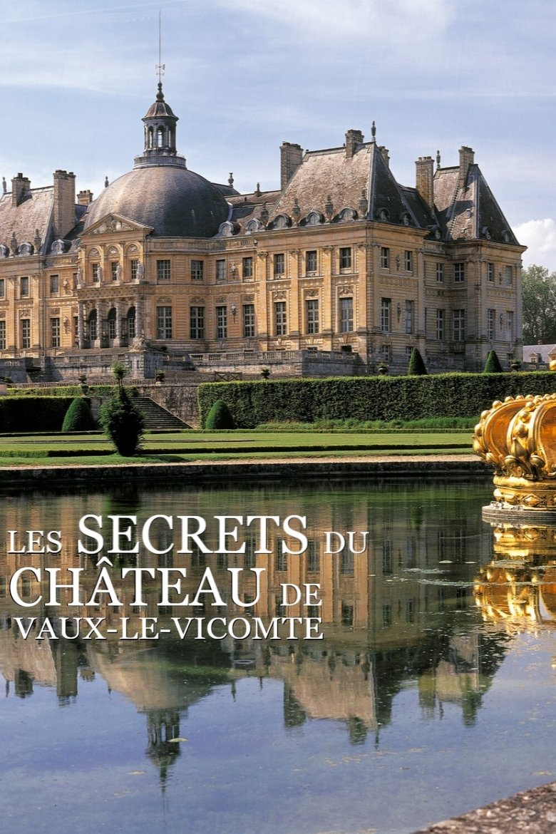 The secrets of the castle of Vaux-le-Vicomte main poster
