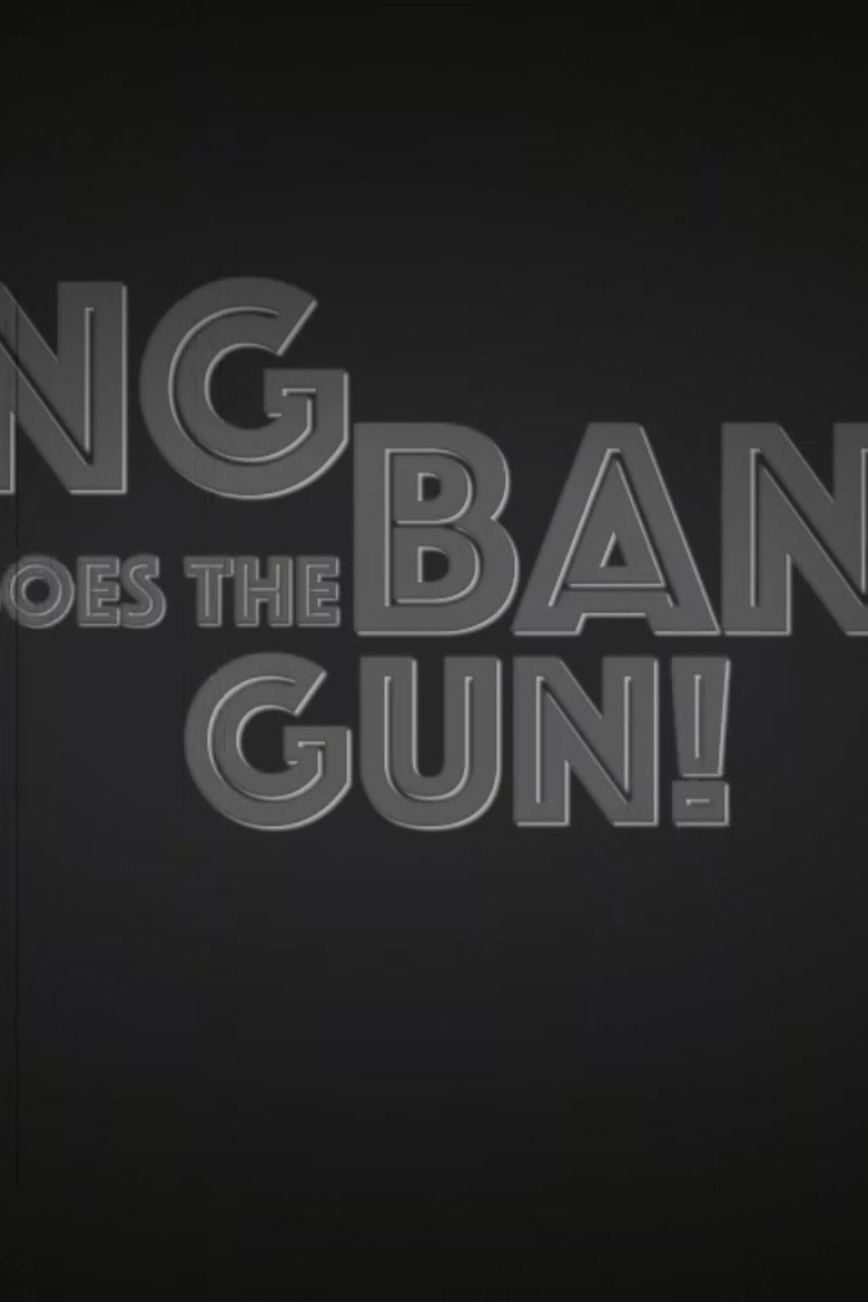 Bang Bang Goes The Gun! poster