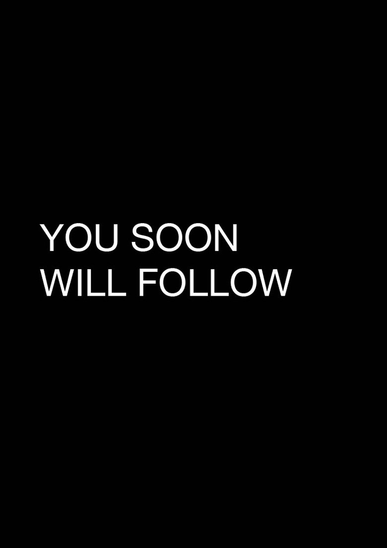 You Soon Will Follow main poster