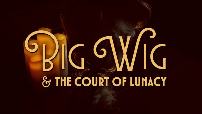 Big Wig & The Court of Lunacy