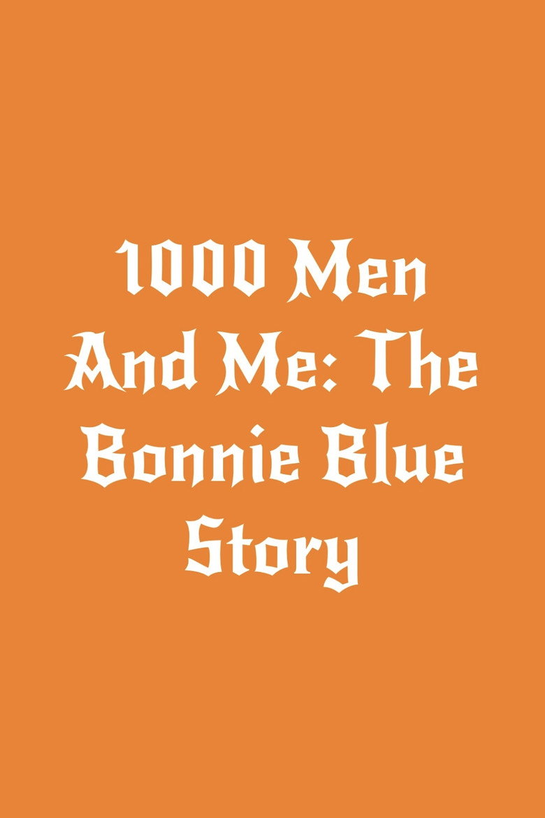 1000 Men and Me: The Bonnie Blue Story