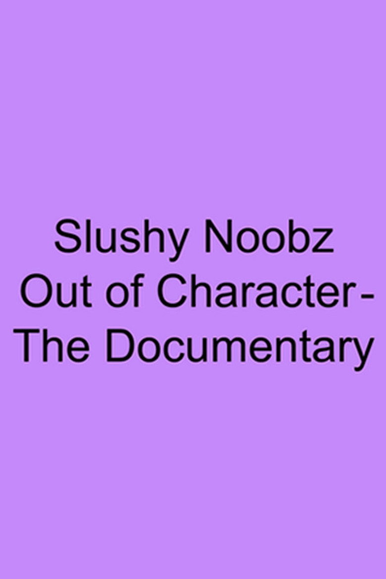 Imatge de Slushy Noobz Out of Character - The Documentary