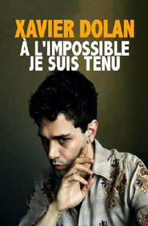 Xavier Dolan: à l'impossible je suis tenu (2016)