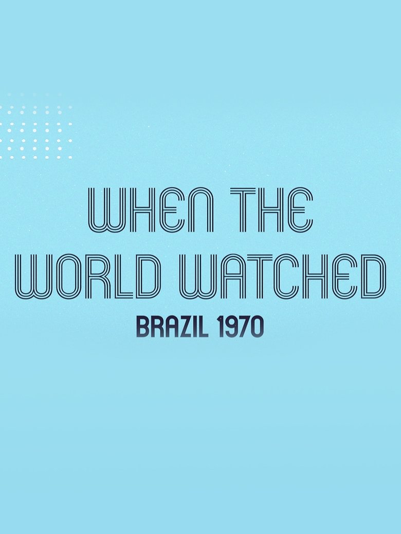 When the World Watched: Brazil 1970 main poster