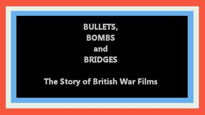 Still image for British Film Forever season 1 episode 6: Bullets, Bombs and Bridges: The Story of the War Film Still image for British Film Forever season 1 episode 6: Bullets, Bombs and Bridges: The Story of the War Film