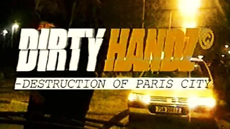 Dirty Handz - Destruction on Paris movie poster