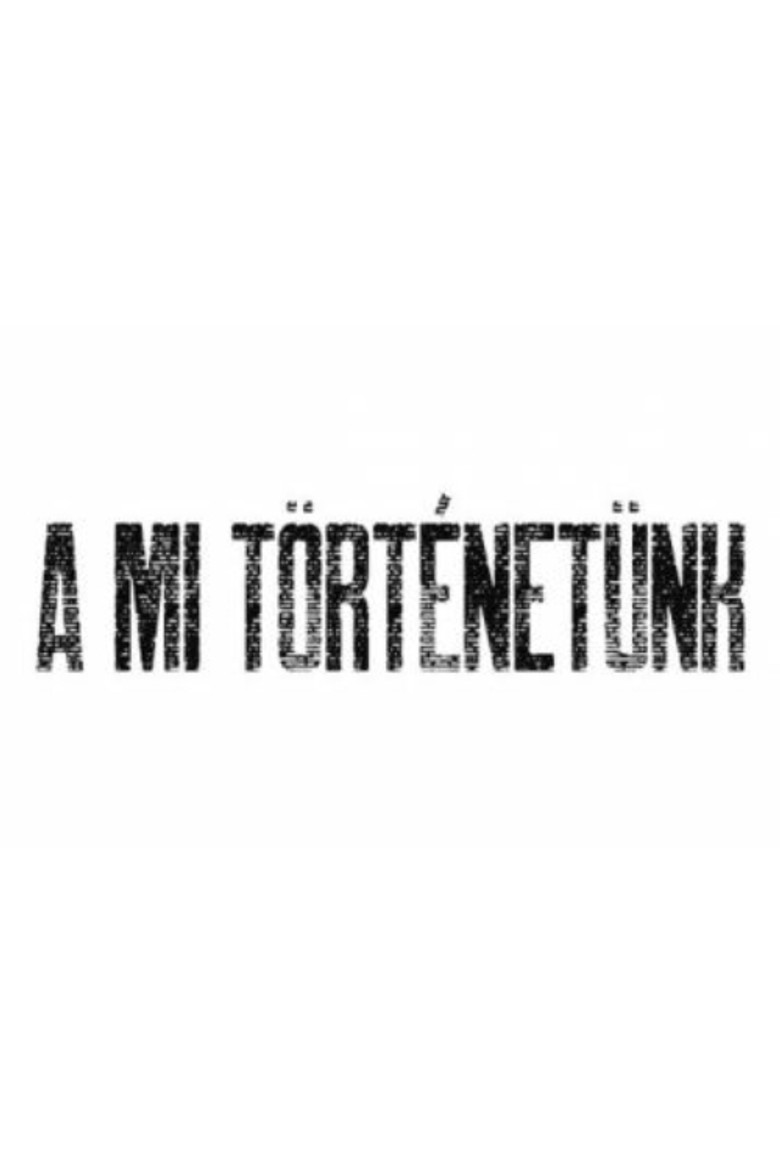 Official poster for A mi történetünk