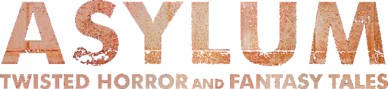 Asylum: Twisted Horror and Fantasy Tales