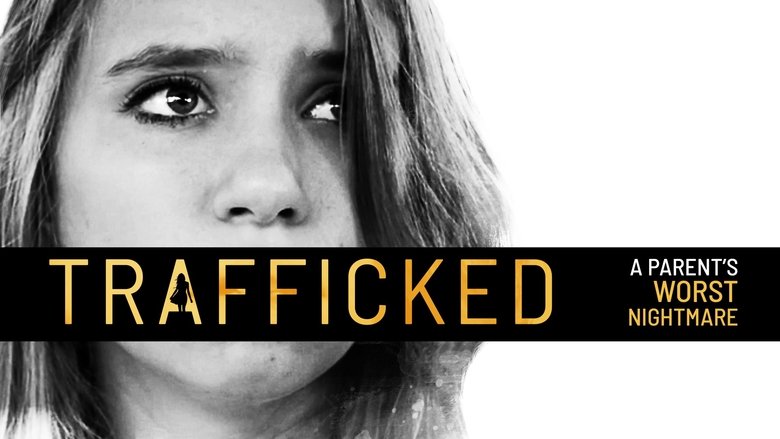 Trafficked: A Parent's Worst Nightmare (2021)