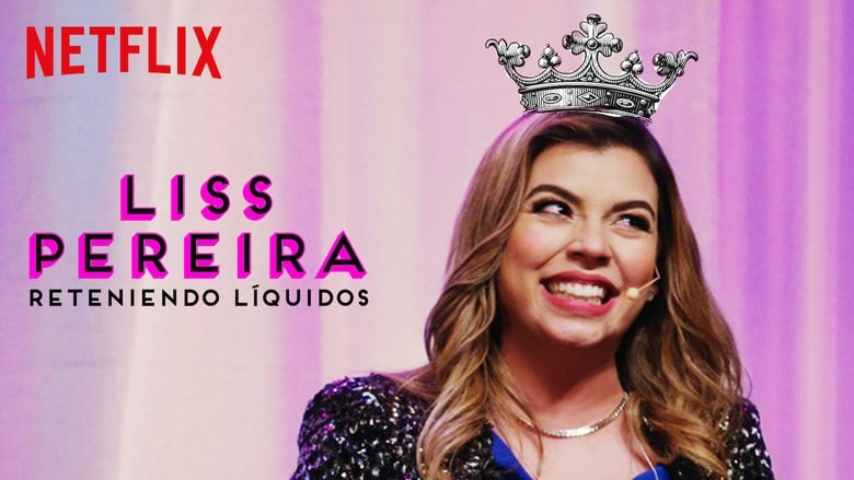 Liss Pereira: Renteniendo Liquidos (2019)