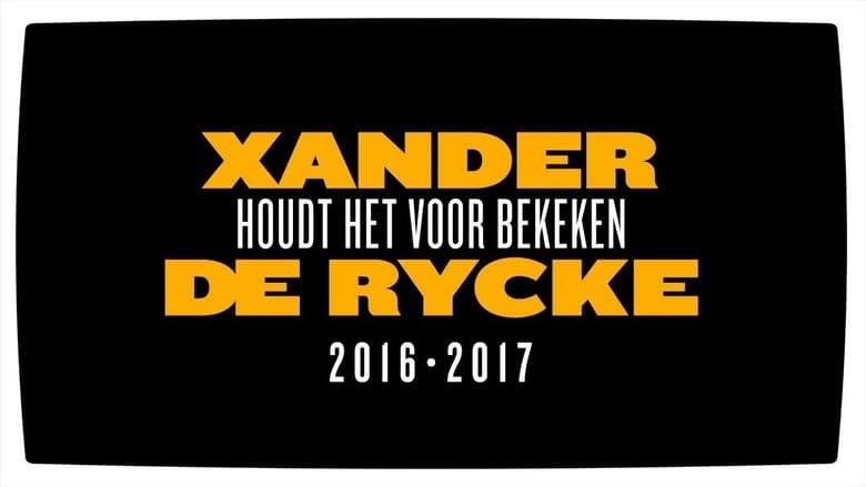 Xander De Rycke: Houdt het voor bekeken 2016-2017 movie poster