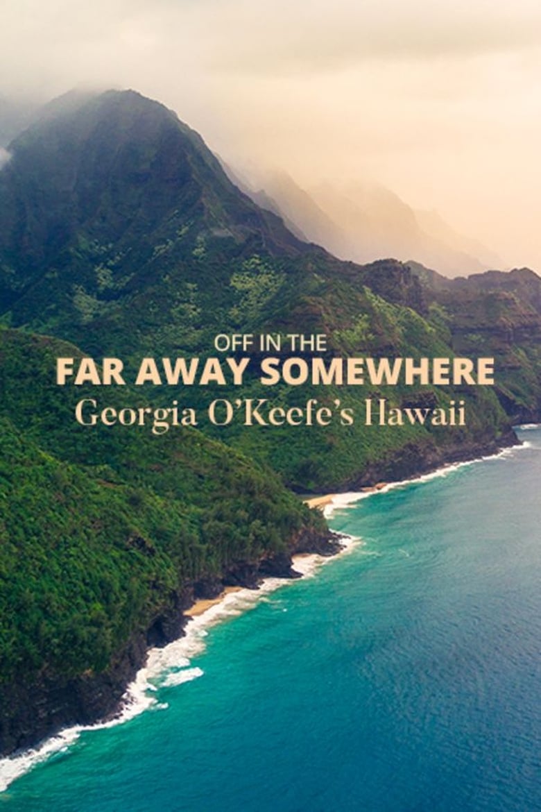 Off in the Far Away Somewhere: Georgia O’Keeffe’s Hawaii (2018)