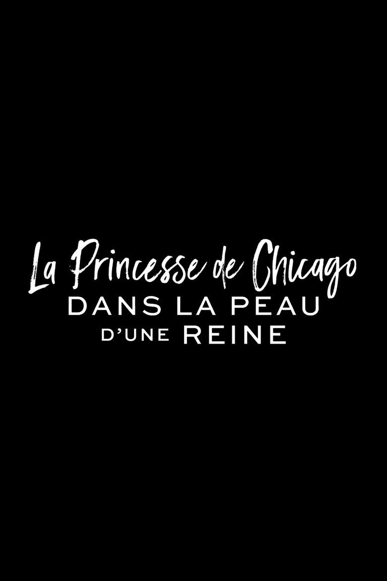 Affiche de LA PRINCESSE DE CHICAGO : DANS LA PEAU D'UNE REINE