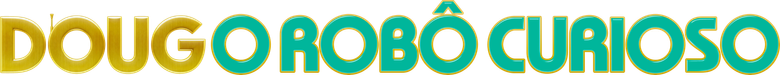 Doug - O Robô Curioso