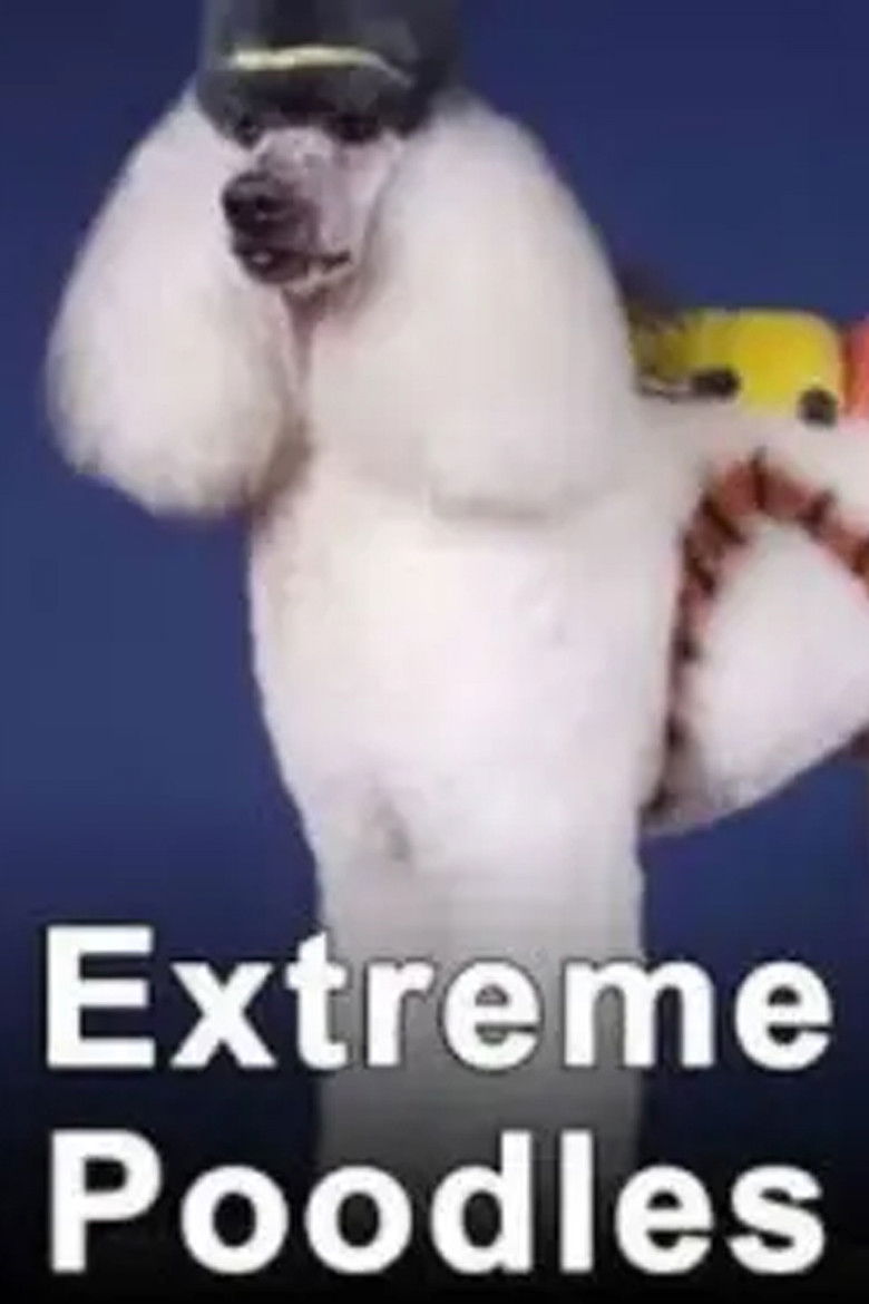 Extreme Poodles | Streaming Guide & Showtimes