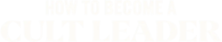 Logo artwork for How to Become a Cult Leader