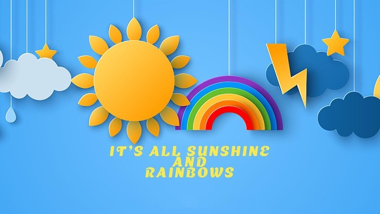 It's All Sunshine and Rainbows (2023)