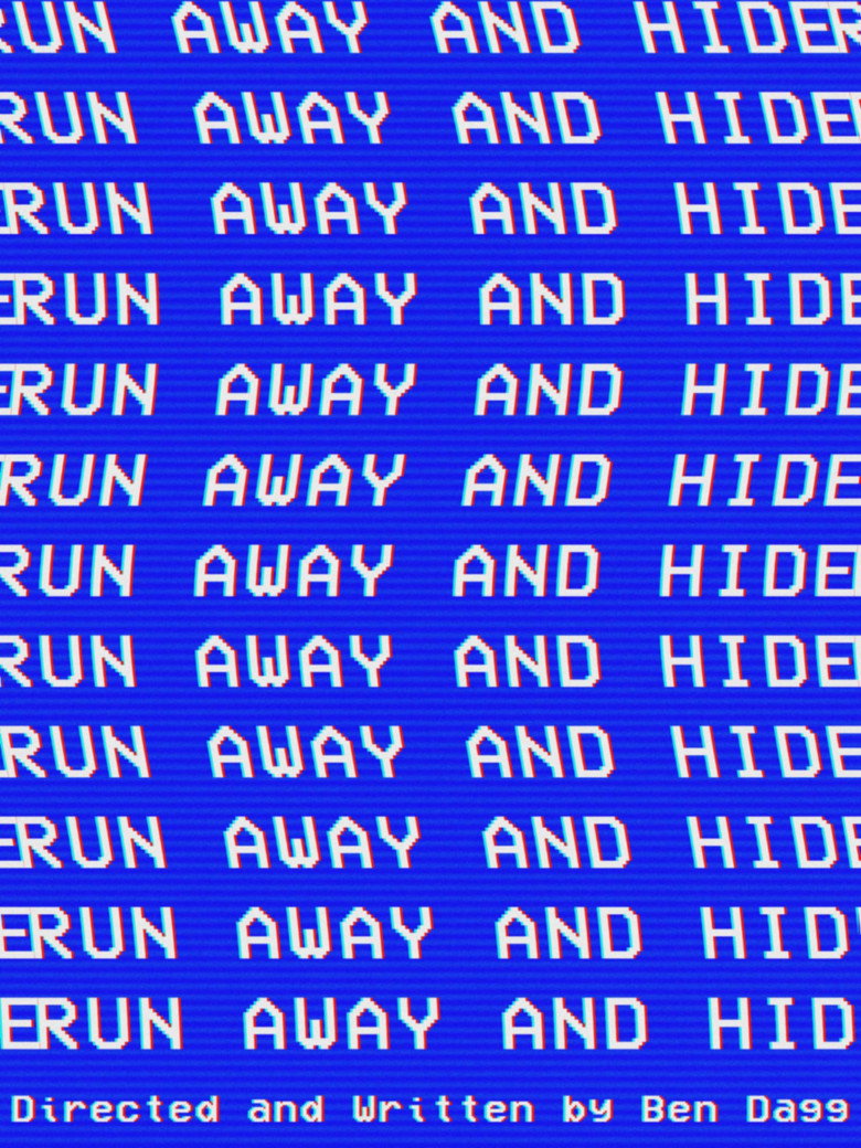 RUN AWAY AND HIDE