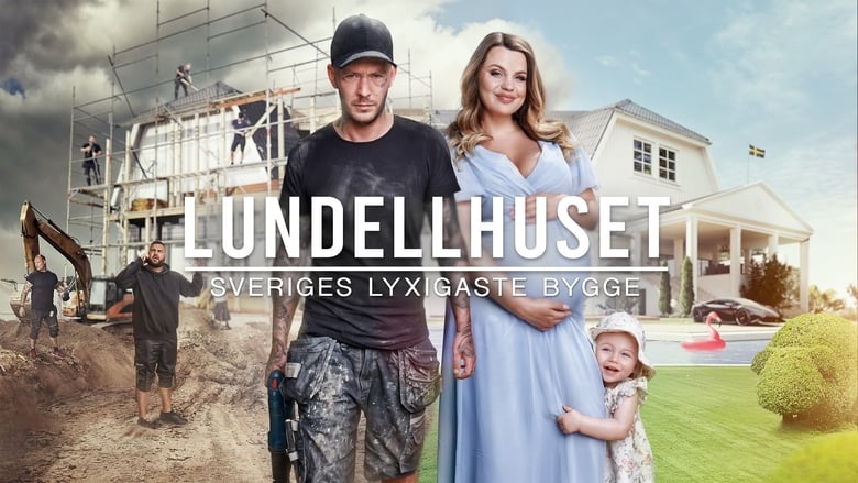 مشاهدة مسلسل Lundellhuset – Sveriges lyxigaste bygge مترجم أون لاين بجودة عالية
