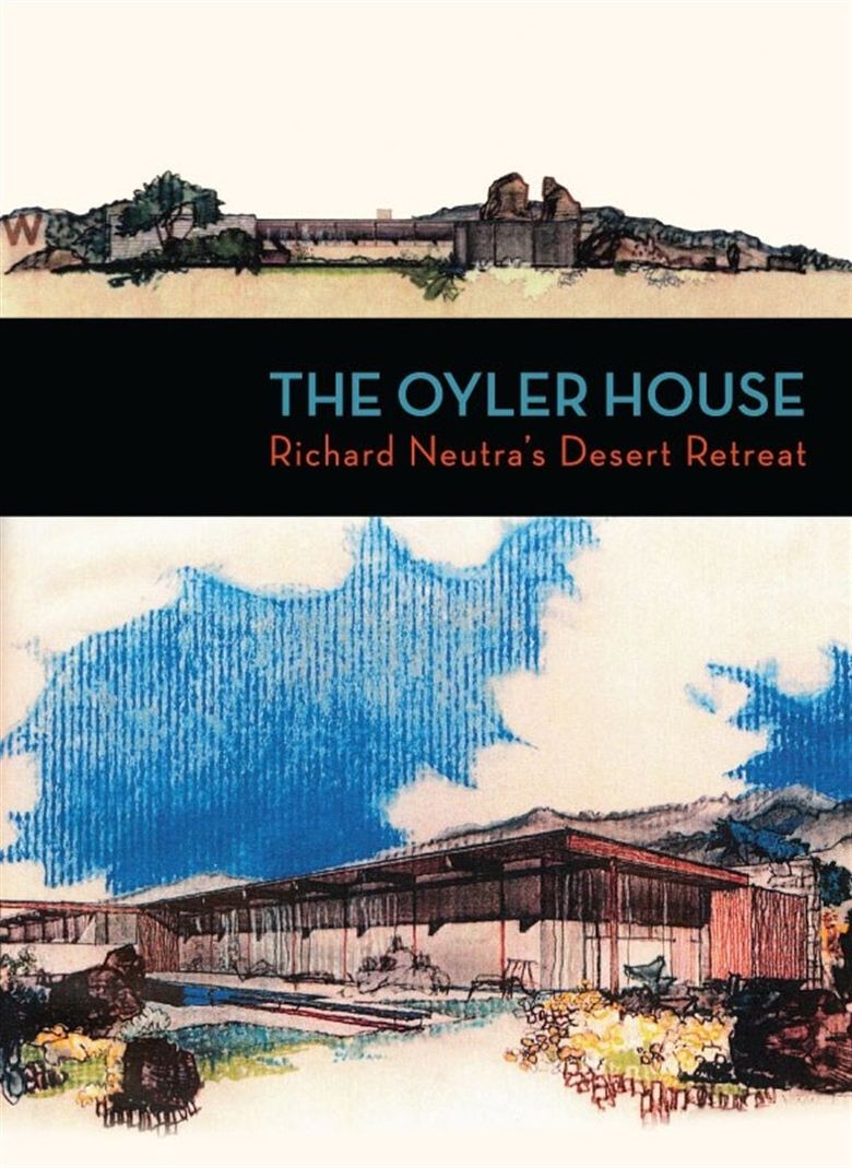 The Oyler House: Richard Neutra's Desert Retreat (2012)