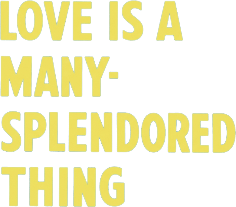 Love Is a Many-Splendored Thing