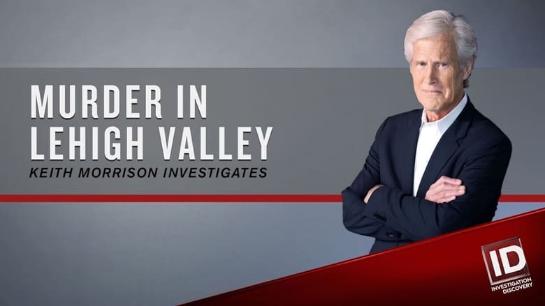 Murder in Lehigh Valley: Keith Morrison Investigates
