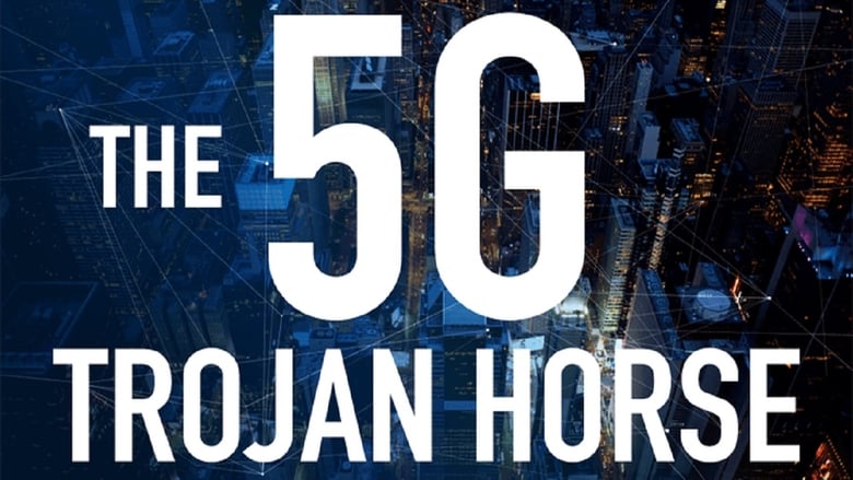 The 5G Trojan Horse (2020)