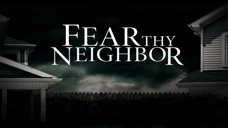 Fear Thy Neighbor en streaming