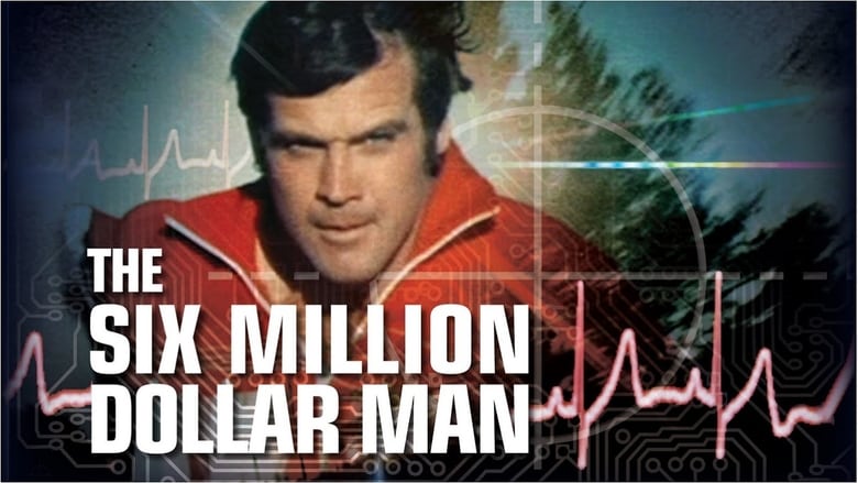 The Six Million Dollar Man