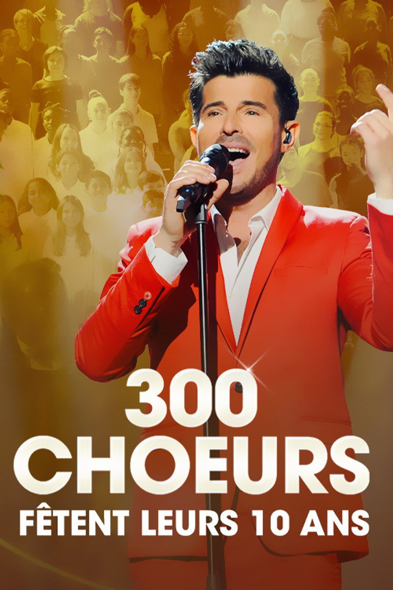 300 Chœurs Fêtent Leurs 10 Ans (2022) poster