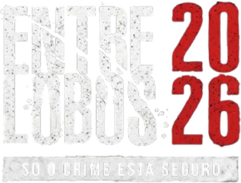 Entre Lobos 2026 - Só o Crime Está Seguro