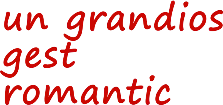 A Grand Romantic Gesture