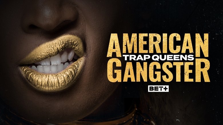 American Gangster: Trap Queens (2019)