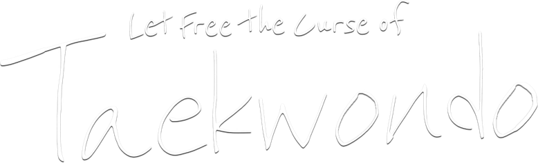 Let Free the Curse of Taekwondo