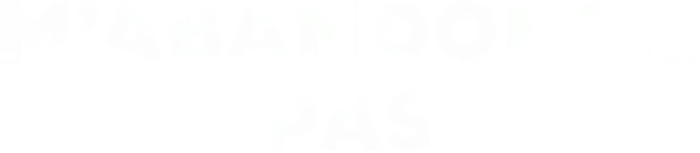 M'abandonne pas