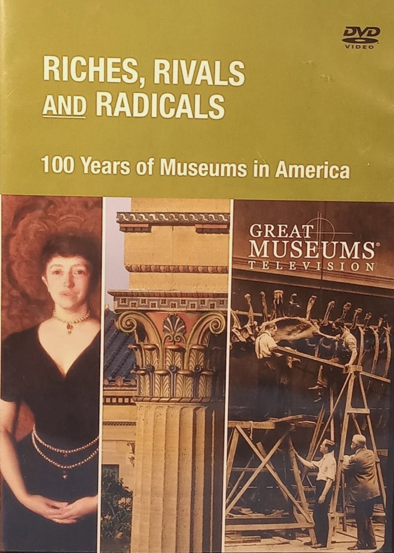 Riches Rivals & Radicals: 100 Years of Museums in America