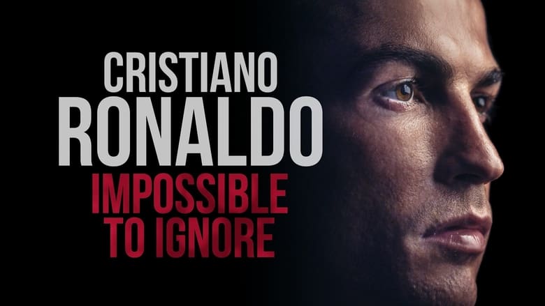 Cristiano Ronaldo: Impossible to Ignore (2021)
