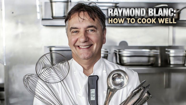 Raymond+Blanc%3A+How+to+Cook+Well