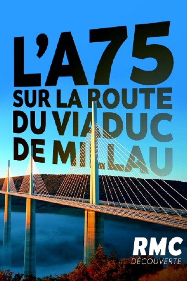 A75 viaduc de Millau autoroute — RMC Découverte