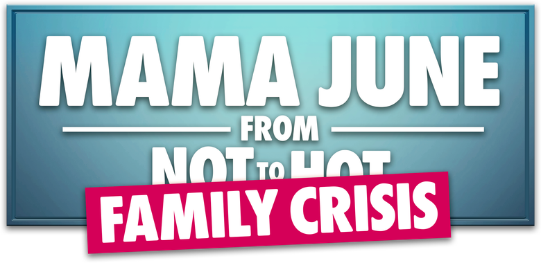 Mama June: Family Crisis