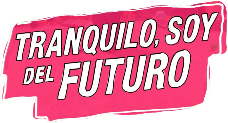 Imagen de Tranquilo, soy del futuro
