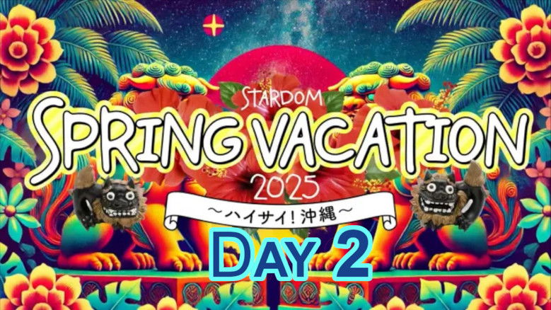 STARDOM Spring Vacation 2025 &bull; Day 2