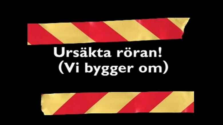 Urs%C3%A4kta+r%C3%B6ran%21+%28Vi+bygger+om%29