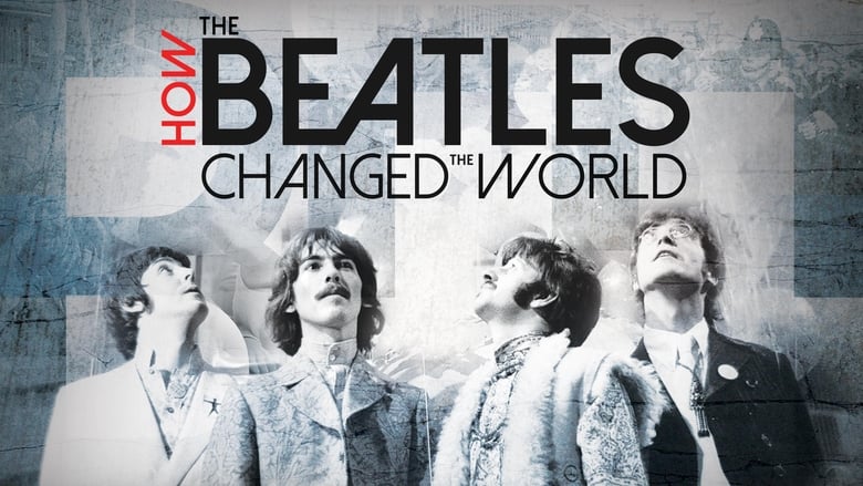How the Beatles Changed the World en streaming